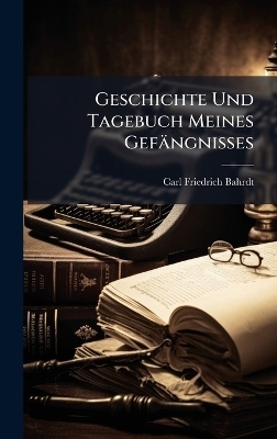 Geschichte Und Tagebuch Meines Gefängnisses