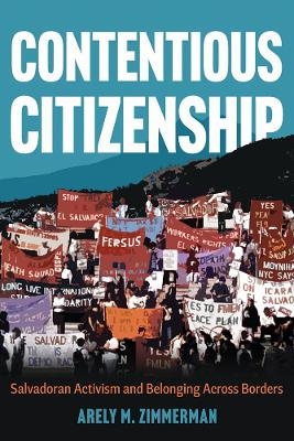 Contentious Citizenship - Arely M. Zimmerman