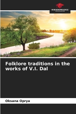 Folklore traditions in the works of V.I. Dal - Oksana Oprya