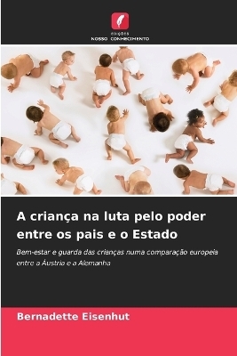 A criança na luta pelo poder entre os pais e o Estado