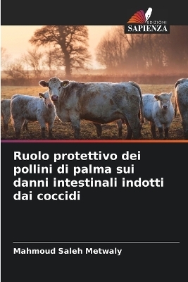 Ruolo protettivo dei pollini di palma sui danni intestinali indotti dai coccidi - Mahmoud Saleh Metwaly