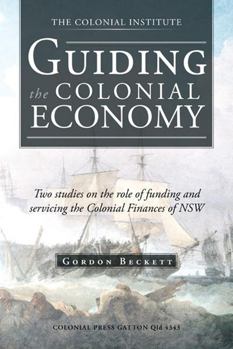 Guiding the Colonial Economy - GORDON BECKETT