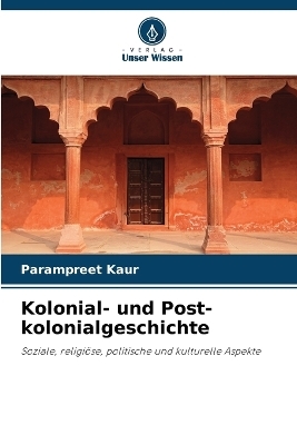 Kolonial- und Post-kolonialgeschichte - Parampreet Kaur