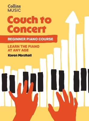 Couch to Concert: Beginner Piano Course - Karen Marshall