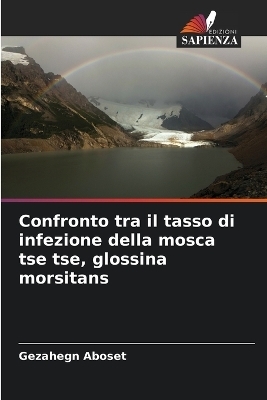 Confronto tra il tasso di infezione della mosca tse tse, glossina morsitans - Gezahegn Aboset