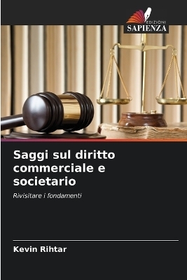 Saggi sul diritto commerciale e societario - Kevin Rihtar