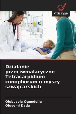Dzialanie przeciwmalaryczne Tetracarpidium conophorum u myszy szwajcarskich