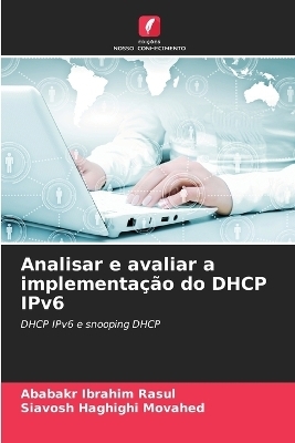Analisar e avaliar a implementação do DHCP IPv6 - Ababakr Ibrahim Rasul, Siavosh Haghighi Movahed