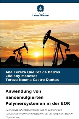 Anwendung von nanoemulgierten Polymersystemen in der EOR - Ana Tereza Queiroz de Barros, Zildiany Meneses, Tereza Neuma Castro Dantas