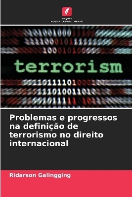Problemas e progressos na defini&ccedil;&atilde;o de terrorismo no direito internacional - Ridarson Galingging