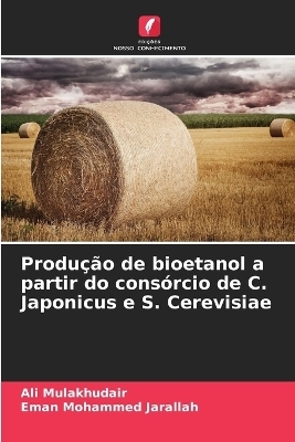 Produ&ccedil;&atilde;o de bioetanol a partir do cons&oacute;rcio de C. Japonicus e S. Cerevisiae - Ali Mulakhudair, Eman Mohammed Jarallah
