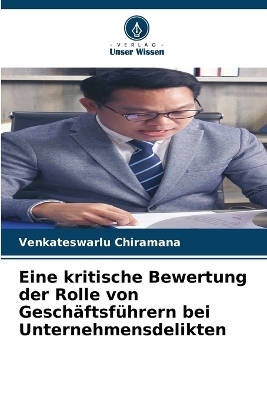 Eine kritische Bewertung der Rolle von Geschäftsführern bei Unternehmensdelikten