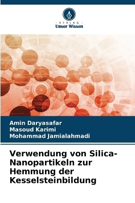 Verwendung von Silica-Nanopartikeln zur Hemmung der Kesselsteinbildung - Amin Daryasafar, Masoud Karimi, Mohammad Jamialahmadi