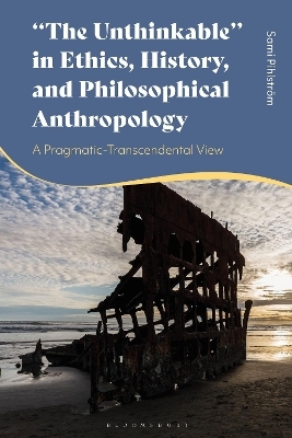 "The Unthinkable" in Ethics, History and Philosophical Anthropology - Professor Sami Pihlström