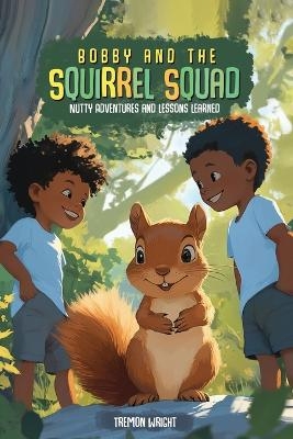Bobby and the Squirrel Squad - Tremon Wright