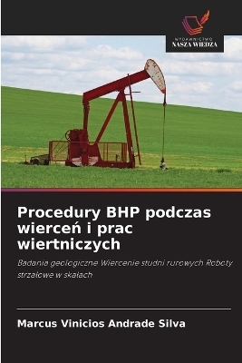 Procedury BHP podczas wierceń i prac wiertniczych - Marcus Vinicios Andrade Silva