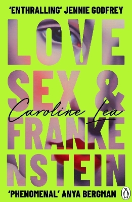 Love, Sex & Frankenstein - Caroline Lea