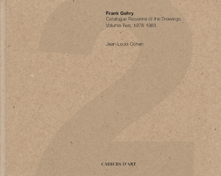 Frank Gehry: Catalogue Raisonné of the Drawings Vol II 1978-1983
