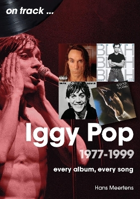 Iggy Pop 1977 to 1999 On Track - Hans Meertens