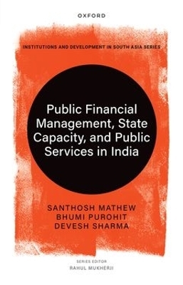 Public Financial Management, State Capacity, and Public Services in India - Santhosh Mathew, Bhumi Purohit, Devesh Sharma