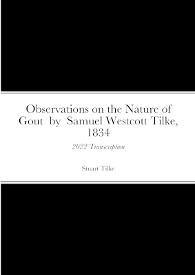 Observations on the Nature of Gout by Samual Westcott Tilke, 1834