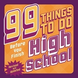 99 Things to Do Before You Finish High School (Revised and Updated) - Jenkins, Steven; Stalder, Erika; Villas, Evan