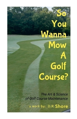 So You Wanna Mow A Golf Course? - Duane 'Dewey' Shore