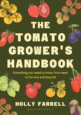 The Tomato Grower's Handbook - Holly Farrell