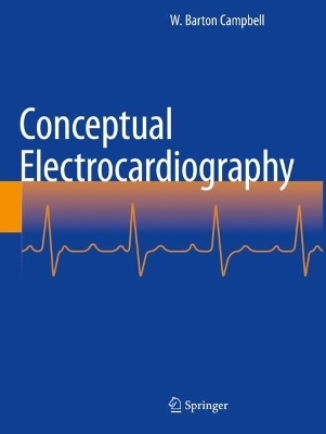 Conceptual Electrocardiography - W. Barton Campbell