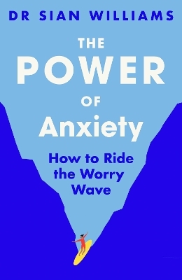 The Power of Anxiety - Dr Sian Williams