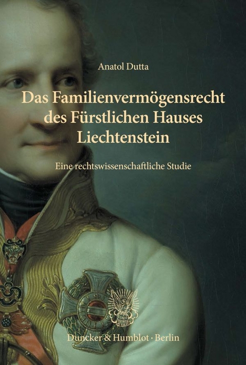 Das Familienverm&ouml;gensrecht des F&uuml;rstlichen Hauses Liechtenstein - Anatol Dutta