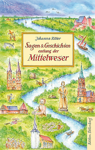 Sagen und Geschichten entlang der Mittelweser - Johanna Ritter