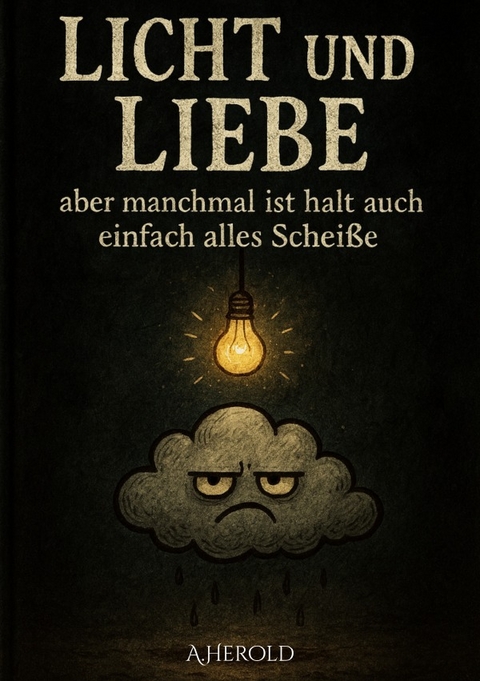 Licht und Liebe - aber manchmal ist halt auch einfach alles Schei&szlig;e - Ashley Ann Herold