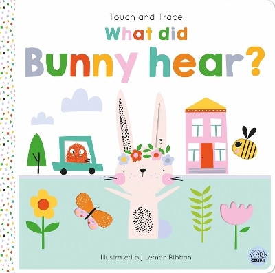 Touch and Trace &ndash; What did Bunny hear? - Oakley Graham