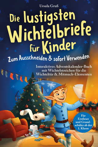 Die lustigsten Wichtelbriefe für Kinder | Zum Ausschneiden & sofort Verwenden | Interaktives Adventskalender-Buch mit Wichtelstreichen für die Wichteltür & Mitmach-Elementen | Für Erstleser und Grundschüler ab der 1. Klasse