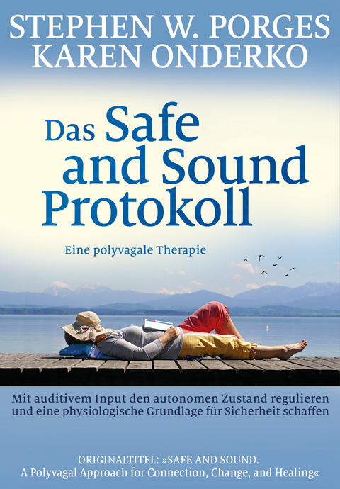 Das Safe and Sound Protokoll - Stephen W. Porges, Karen Onderko