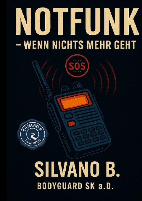 Notfunk &ndash; Wenn nichts mehr geht - Silvano B