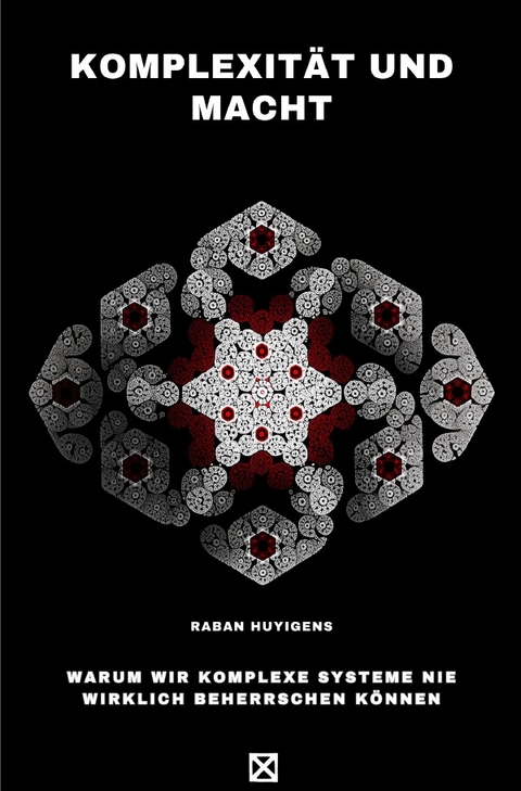 Komplexit&auml;t und Macht - Raban Huyigens