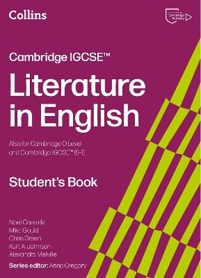 Cambridge IGCSE™ Literature in English Student’s Book - Noel Cassidy, Mike Gould, Chris Green, Kurt A. Johnson, Alexandra Melville