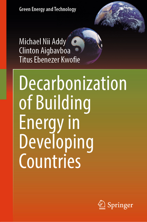 Decarbonization of Building Energy in Developing Countries - Michael Nii Addy, Clinton Aigbavboa, Titus Ebenezer Kwofie