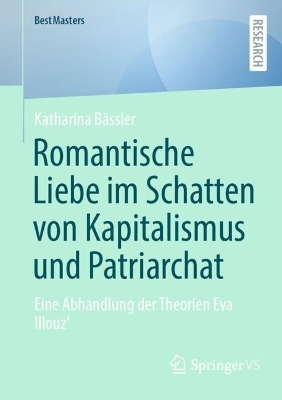 Romantische Liebe im Schatten von Kapitalismus und Patriarchat - Katharina B&auml;ssler