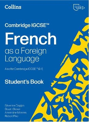 Cambridge IGCSE™ French Student's Book - Séverine Capjon, Stuart Glover, Amandine Moores, Robert Pike