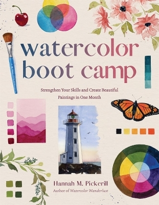 Watercolor Boot Camp - Hannah M. Pickerill