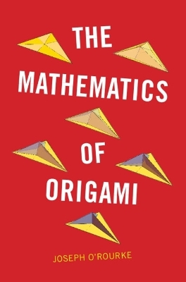 The Mathematics of Origami - Joseph O'Rourke