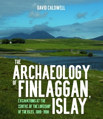 The Archaeology of Finlaggan, Islay - David Caldwell