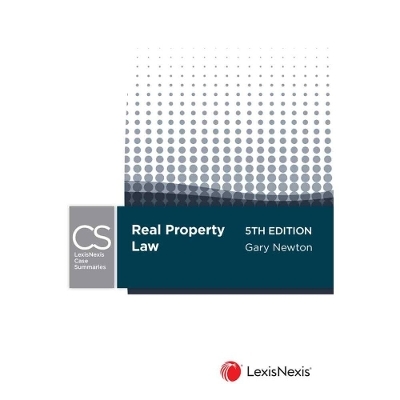 LexisNexis Case Summaries: Real Property Law -  G Newton