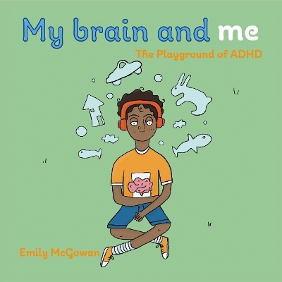My Brain and Me - Emily McGowan