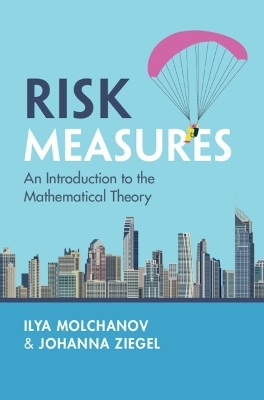 Risk Measures - Ilya Molchanov, Johanna Ziegel