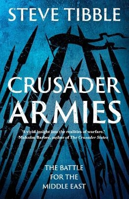 Crusader Armies - Steve Tibble
