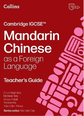 Cambridge IGCSE™ Mandarin Chinese as a Foreign Language Teacher’s Guide - Chua Ting Fang, Michelle Tate, Grace Trefalt, Yanmei Wu, Yalun Ellen Yilmaz